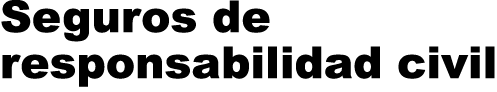 Seguros de responsabilidad civil 