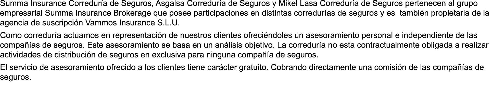 Summa Insurance Corredur a de Seguros  Asgalsa Corredur a de Seguros y Mikel Lasa Corredur a de Seguros pertenecen al   