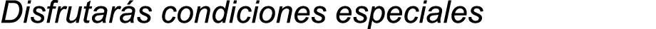 Disfrutar s condiciones especiales