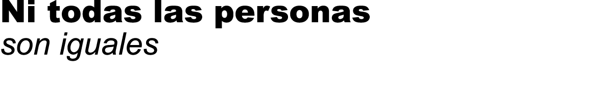 Ni todas las personas son iguales 