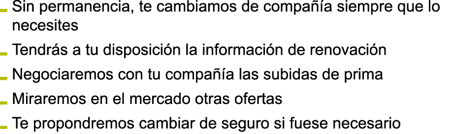 Sin permanencia  te cambiamos de compa  a siempre que lo necesites Tendr s a tu disposici n la informaci n de renovac   