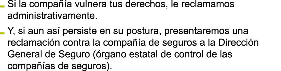 Si la compa  a vulnera tus derechos  le reclamamos administrativamente  Y  si aun as  persiste en su postura  present   