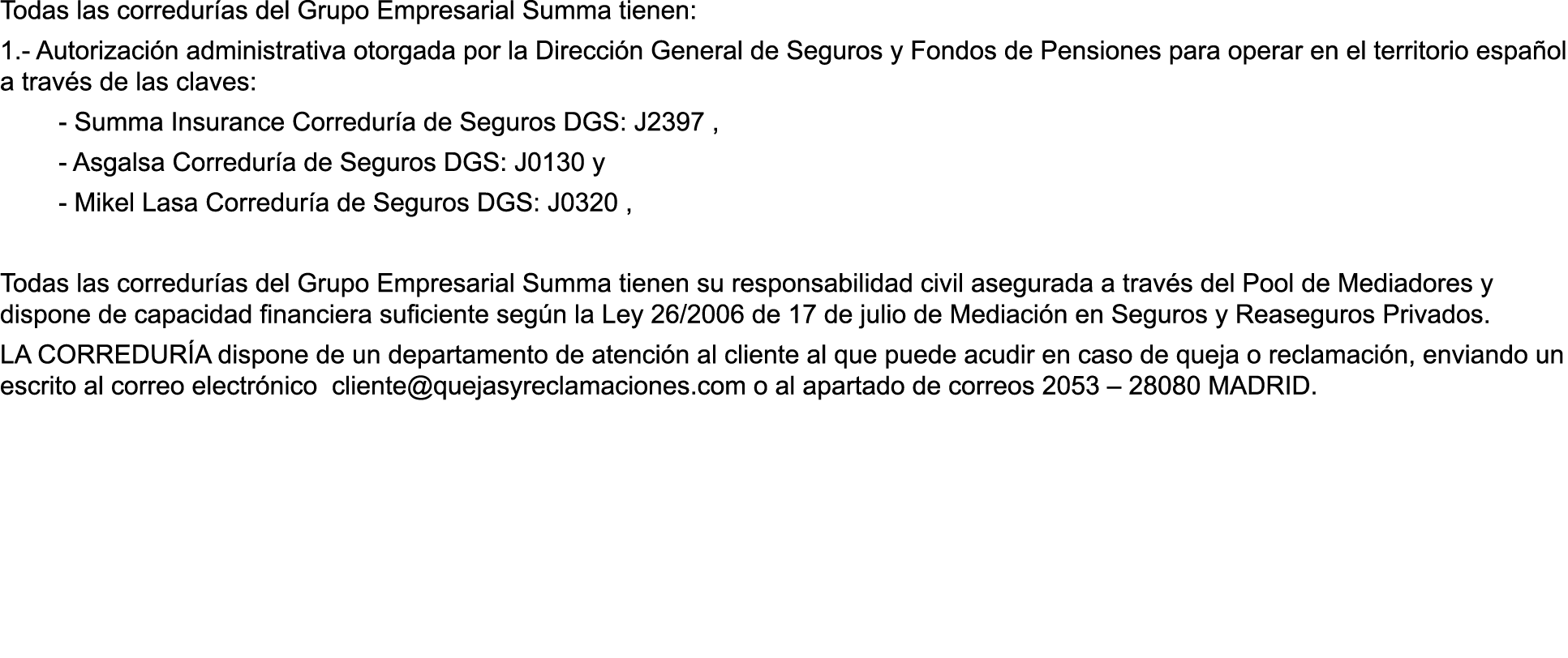 Todas las corredur as del Grupo Empresarial Summa tienen  1 - Autorizaci n administrativa otorgada por la Direcci n G   